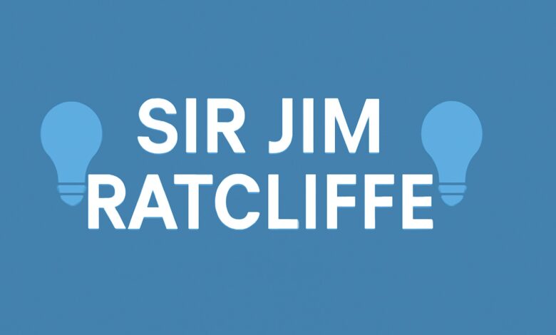 Sir Jim Ratcliffe